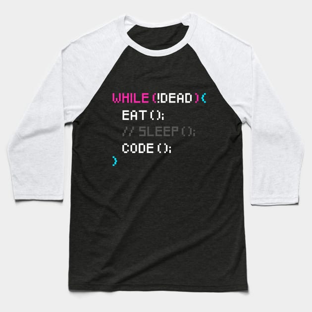 While not dead Eat and Code Baseball T-Shirt by Enzai